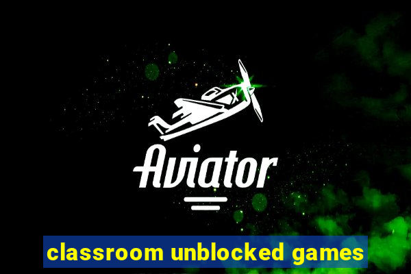 classroom unblocked games